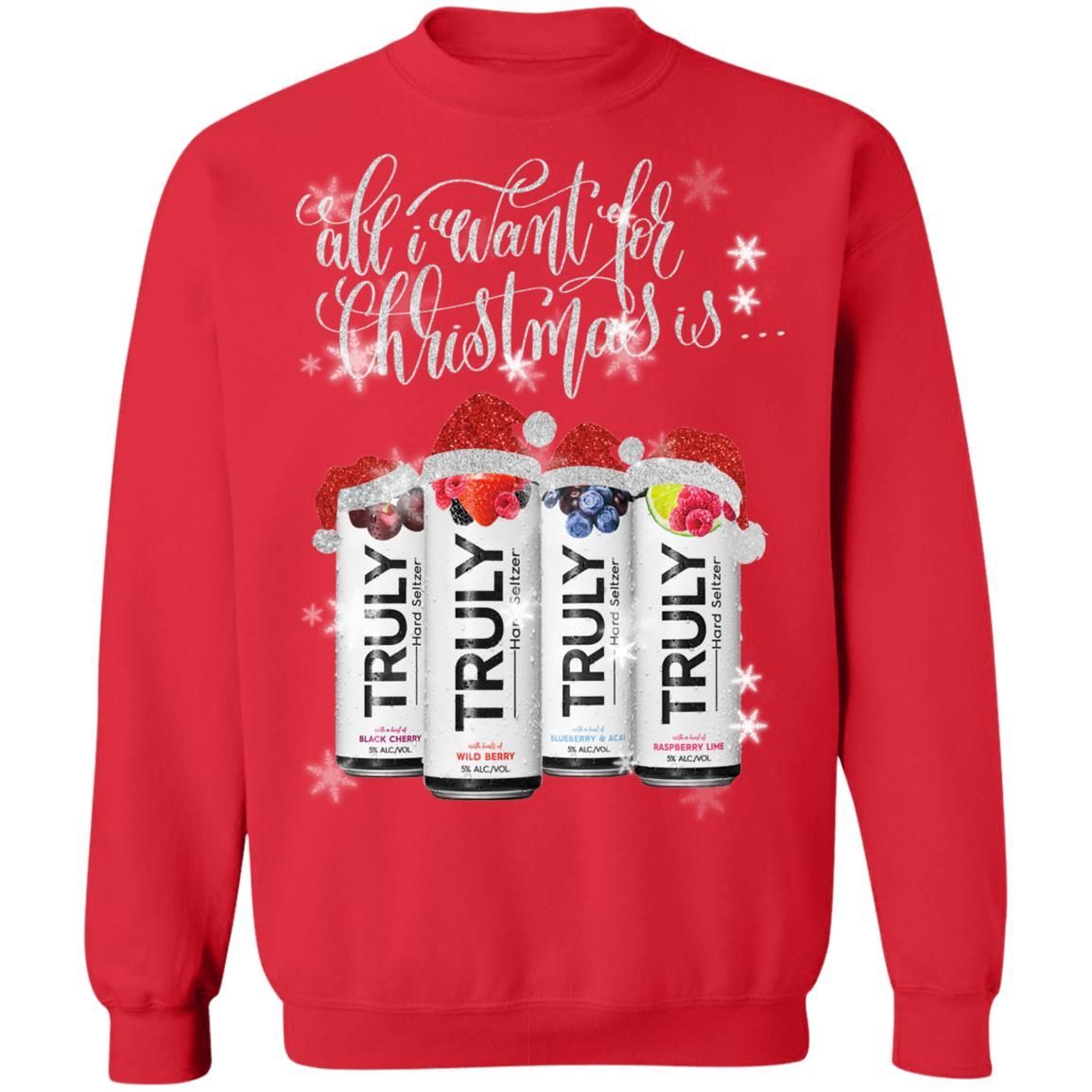 Truly Hard Seltzer All I Want For Christmas Is Truly Beer Christmas Sweatshirt Ls Hoodie T-Shirt