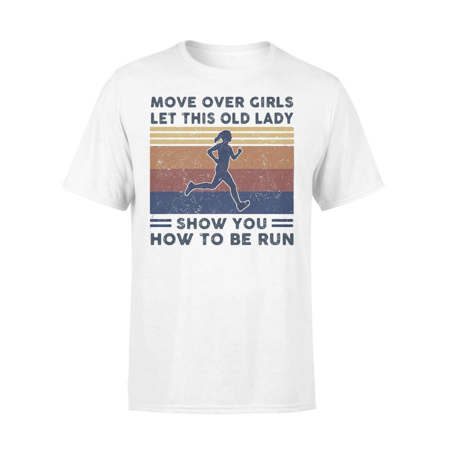 Move Over Girls Let This Old Lady Show You How To Be Run Vintage Retro T-shirt