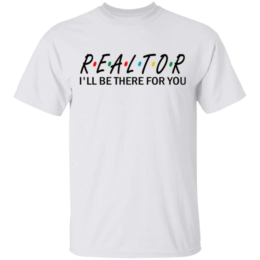 Womens Realtor I’ll Be There For You Funny  T-shirt By Vevotees Store G500 Gildan 5.3 oz. T-Shirt