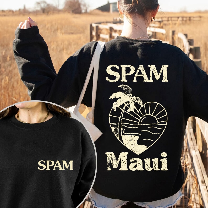 2 Side Spam Maui Sweatshirt, Spam Loves Maui Strong Sweatshirt, Maui Wildfire Relief, Donation Sweatshirt, Support For Hawaii Fire Victims Sws2133