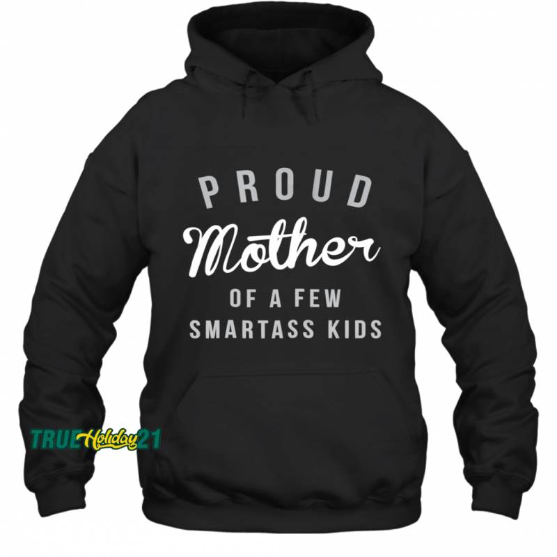 Womens Proud Mother Of A Few Smartass Kids Hoodie