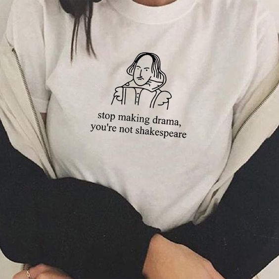 Stop Making Drama T-shirt