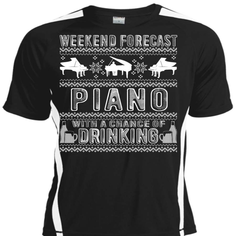 Weekend Forecast Piano T Shirt, Chance Of Drinking T Shirt, Cool Shirt