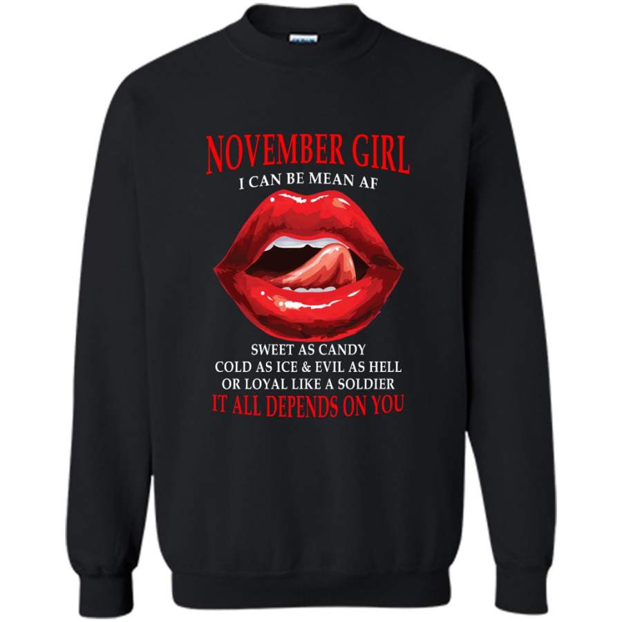 November Girl I Can Be Mean AF Sweet As Candy Cold As Ice Evil As Hell It All Depends On You – Gildan Crewneck Sweatshirt