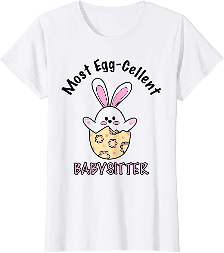 Womens Best Babysitter | Most Eggcellent | Cute Bunny Egg | Easter T-Shirt