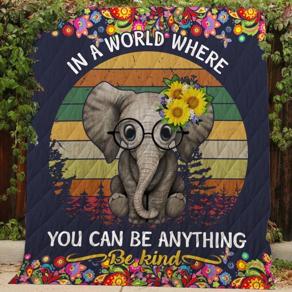 Be Kind Elephant  In A World Where You Can Be Anything  Quilt Blanket