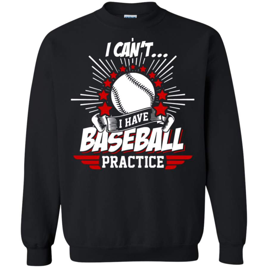 AGR Baseball – I Can_t I Have Baseball Practice Sweatshirt