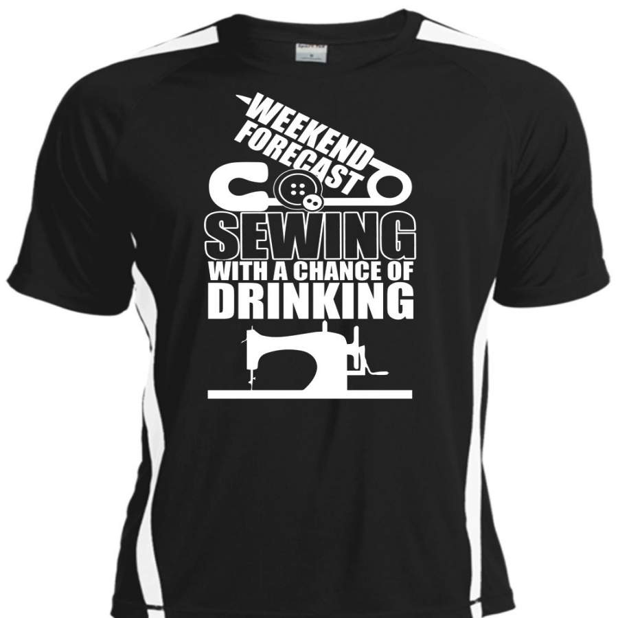 Weekend Forecast Sewing With A Chance Of Drinking T Shirt, Being A Sewing T Shirt, Cool Shirt