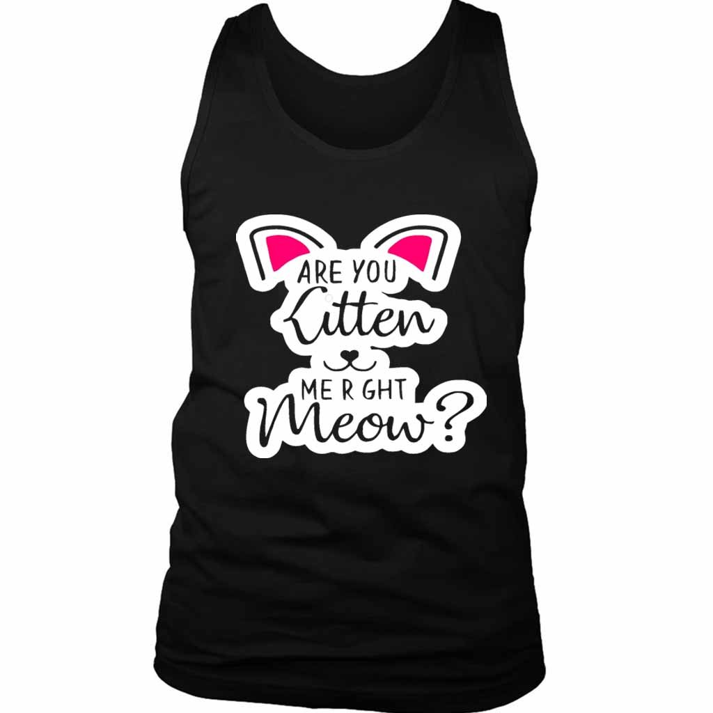 Are You Kitten Me Right Meow Kills Men’s Tank Top