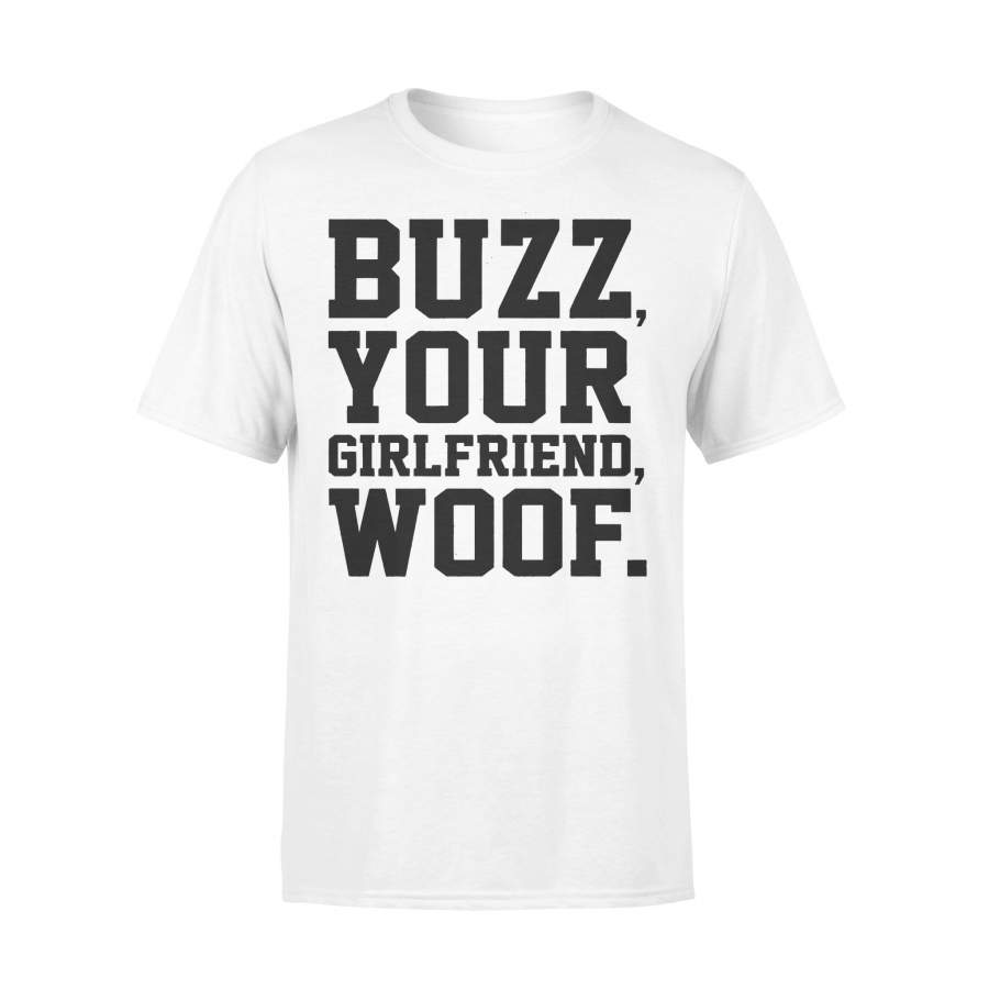 Buzz Your Girlfriend Woof T-shirt