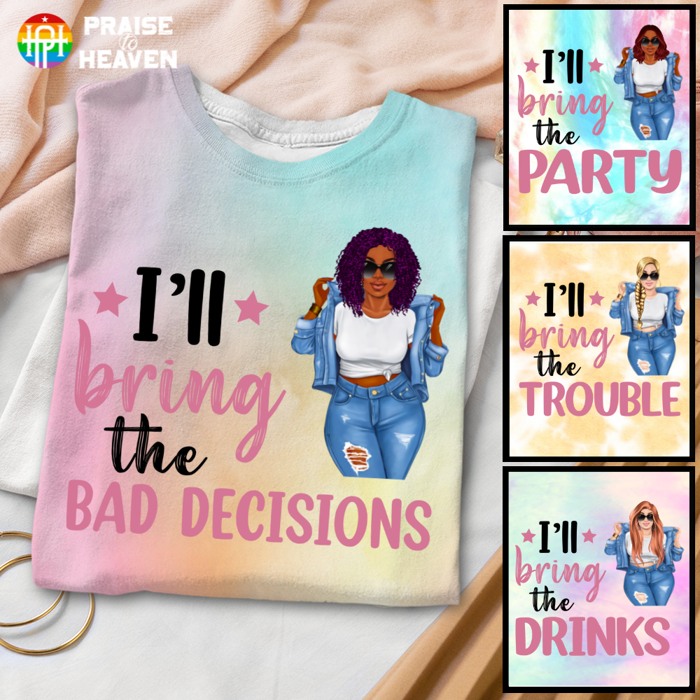 I’Ll Bring The Bad Decisions Personalized Tie Dye Shirt Sweatshirt Hoodie Ap340