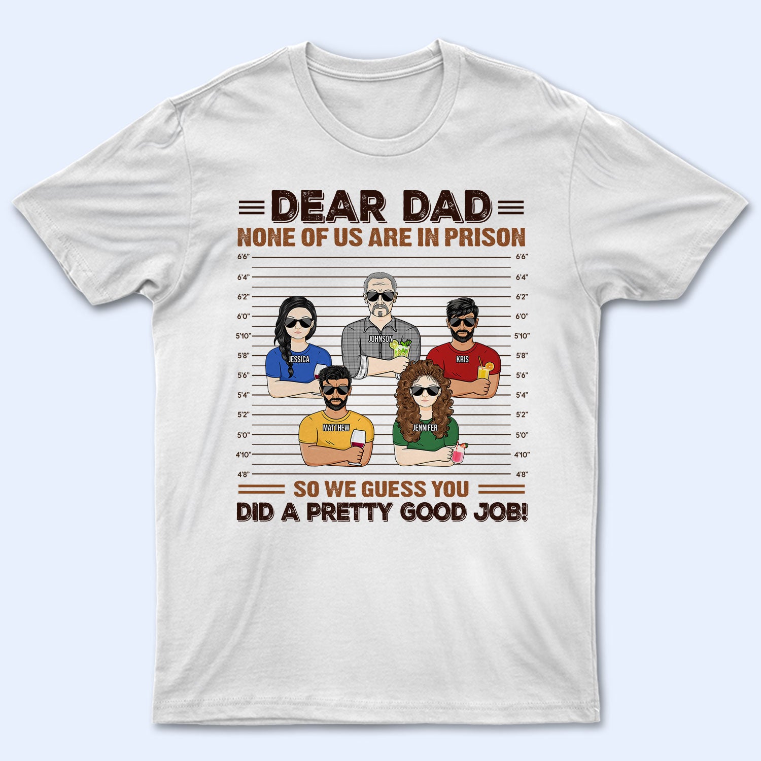 We Guess You Did A Good Job – Gift For Father, Dad, Grandpa – Personalized Custom T Shirt