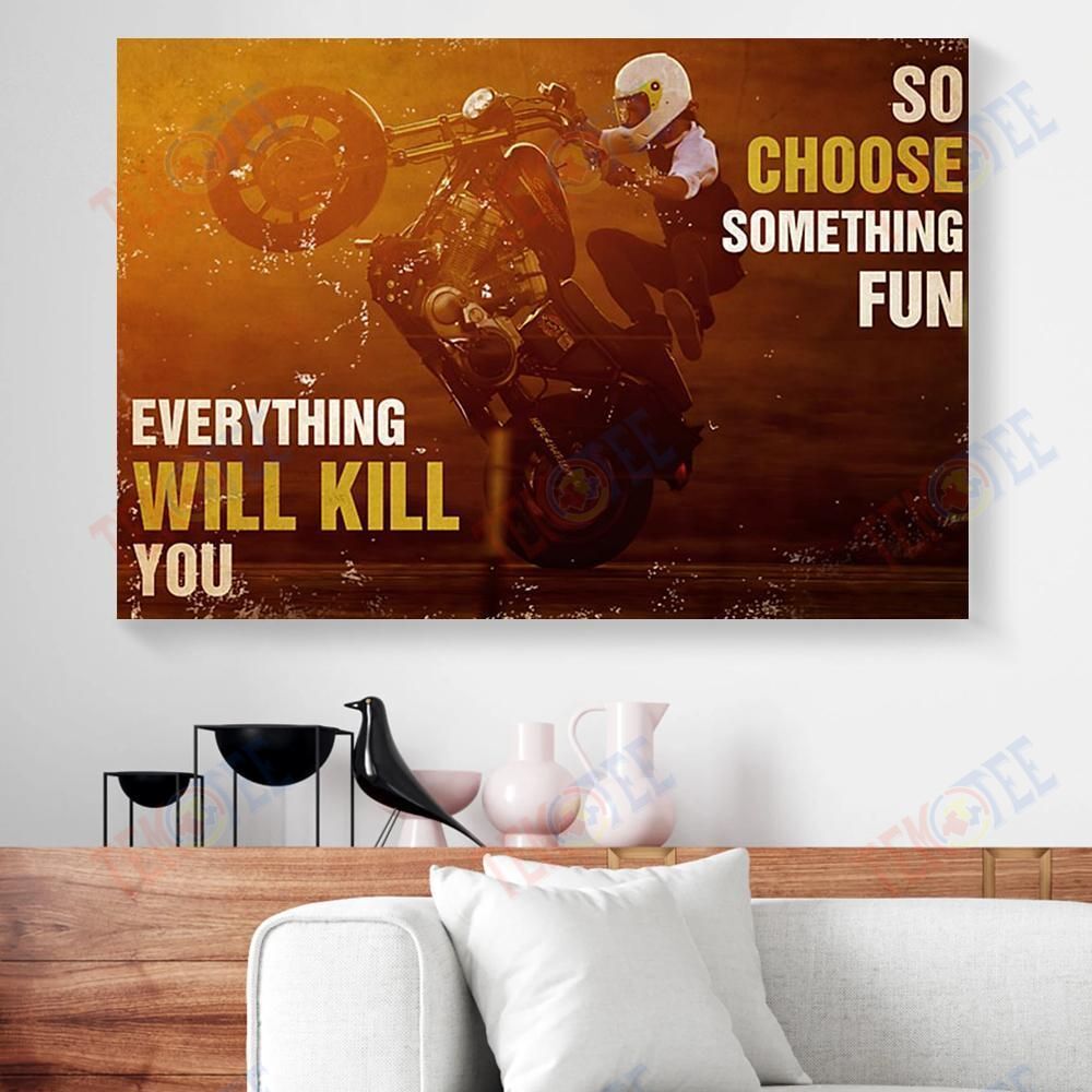 Best Canvas Prints Everything Will Kill You So Choose Something Fun Biker Horizontal Canvas Wall Art Delightful Home Decor Canvas