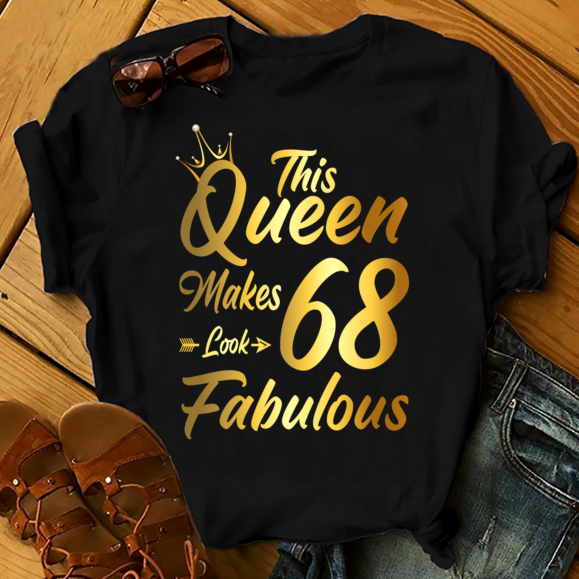 This Queen Make 68 Looks Fabulous – Shirts Women, Birthday T Shirts, Summer Tops, Beach T Shirts