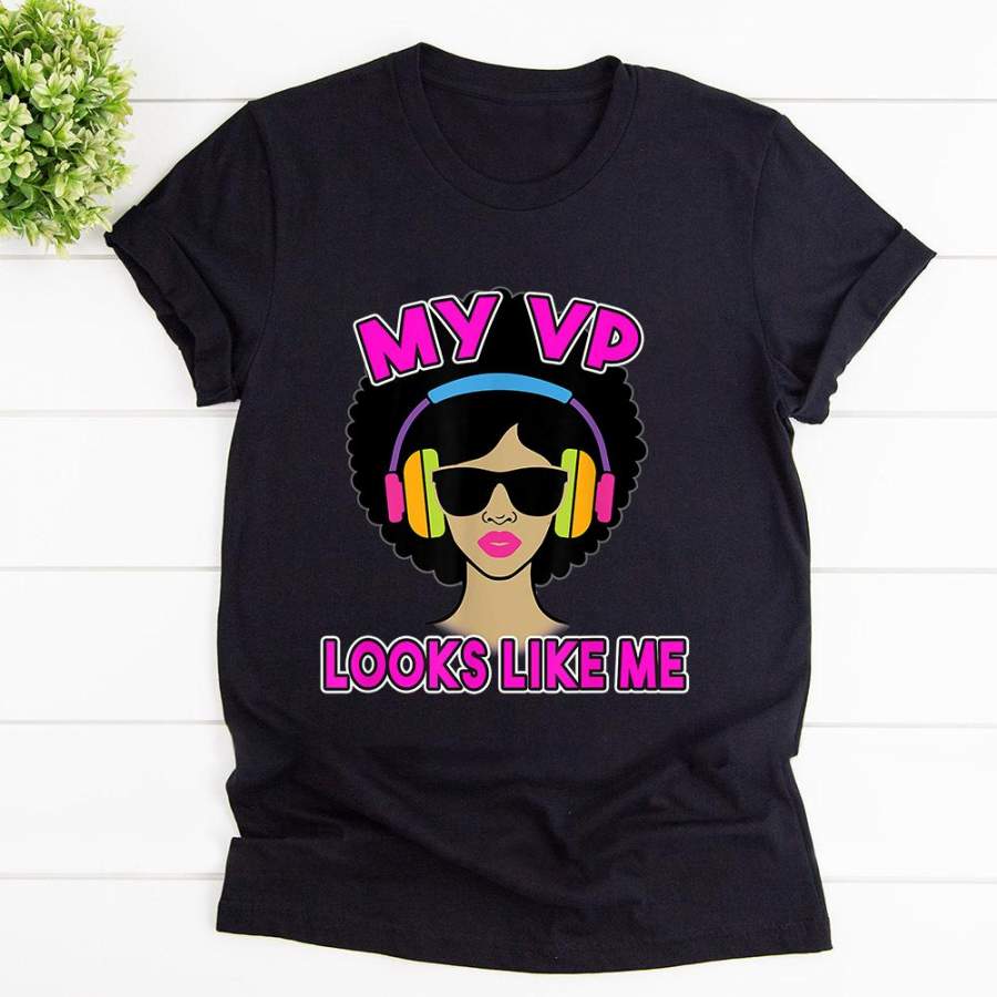 Vice president role model for girls my vp looks like me black skinned girl black lives matter girl pround of you black cotton t shirt for men and women S-6XL