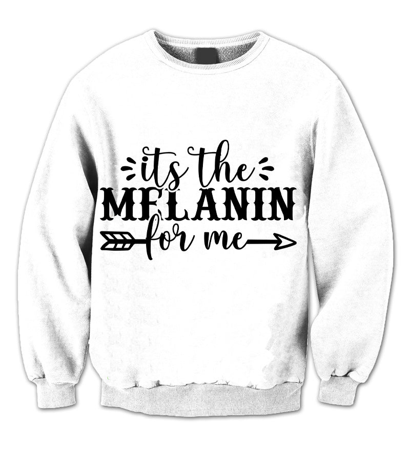 It’S The Melanin For Me Crewneck Sweatshirt