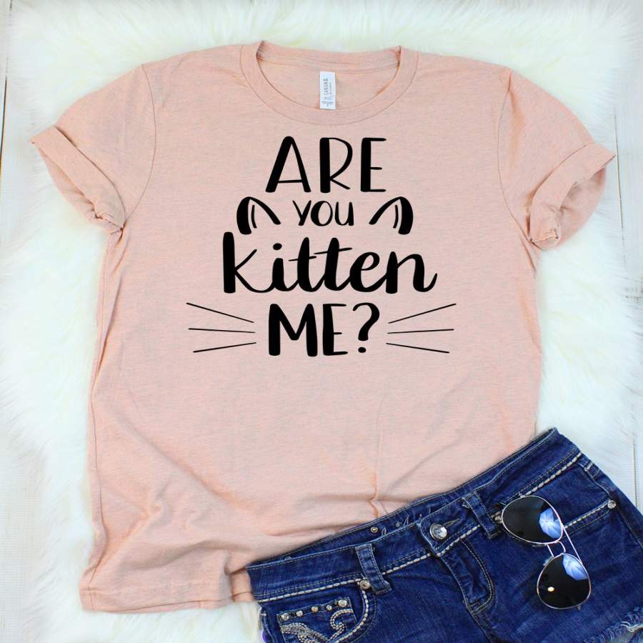 Are You Kitten Me T-Shirt