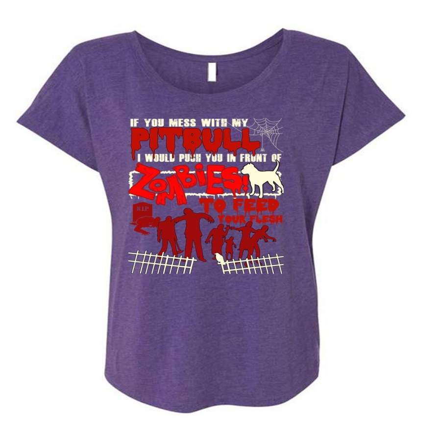 You Mess With My Pit Bull T Shirt, My Favorite T Shirt, Cool Shirt (Ladies’ Triblend Dolman Sleeve)