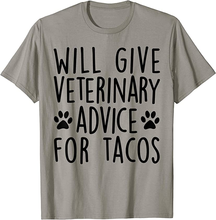 Will Give Veterinary Advice For Tacos Funny Vet Veterinarian T-Shirt