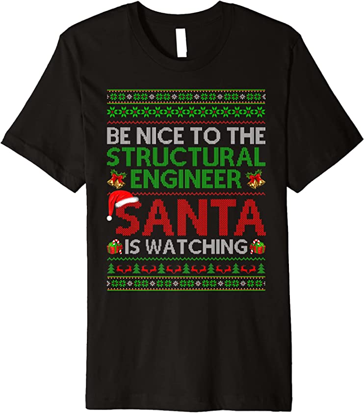 Be Nice To Structural Engineer Santa Watching Ugly Christmas Premium T-Shirt