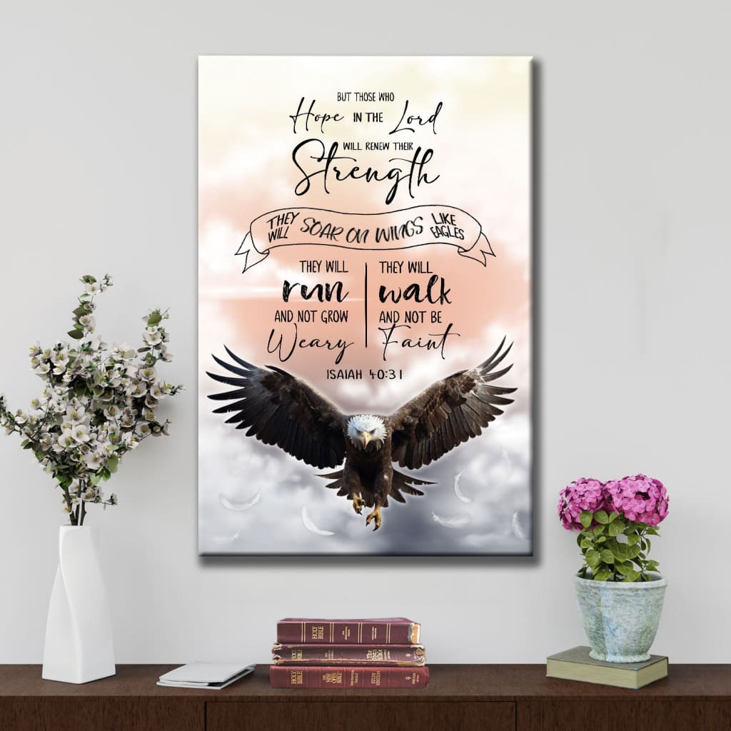 But Those Who Hope In The Lord Will Renew Their Strength Isaiah 40:31 Wall Art Canvas