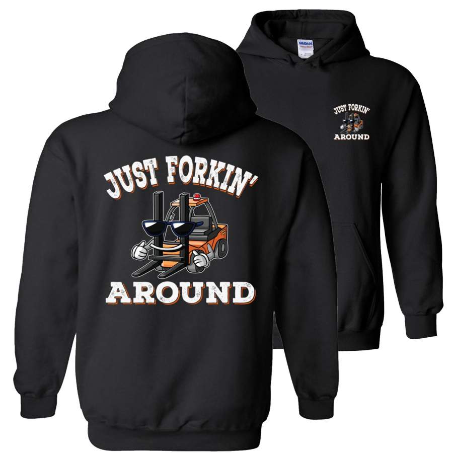 Just Forkin’ Around Funny Forklift Hoodies