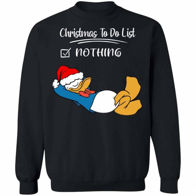 Xmas Sweater Donald Duck Christmas To Do List Nothing Christmas Sweatshirt VA