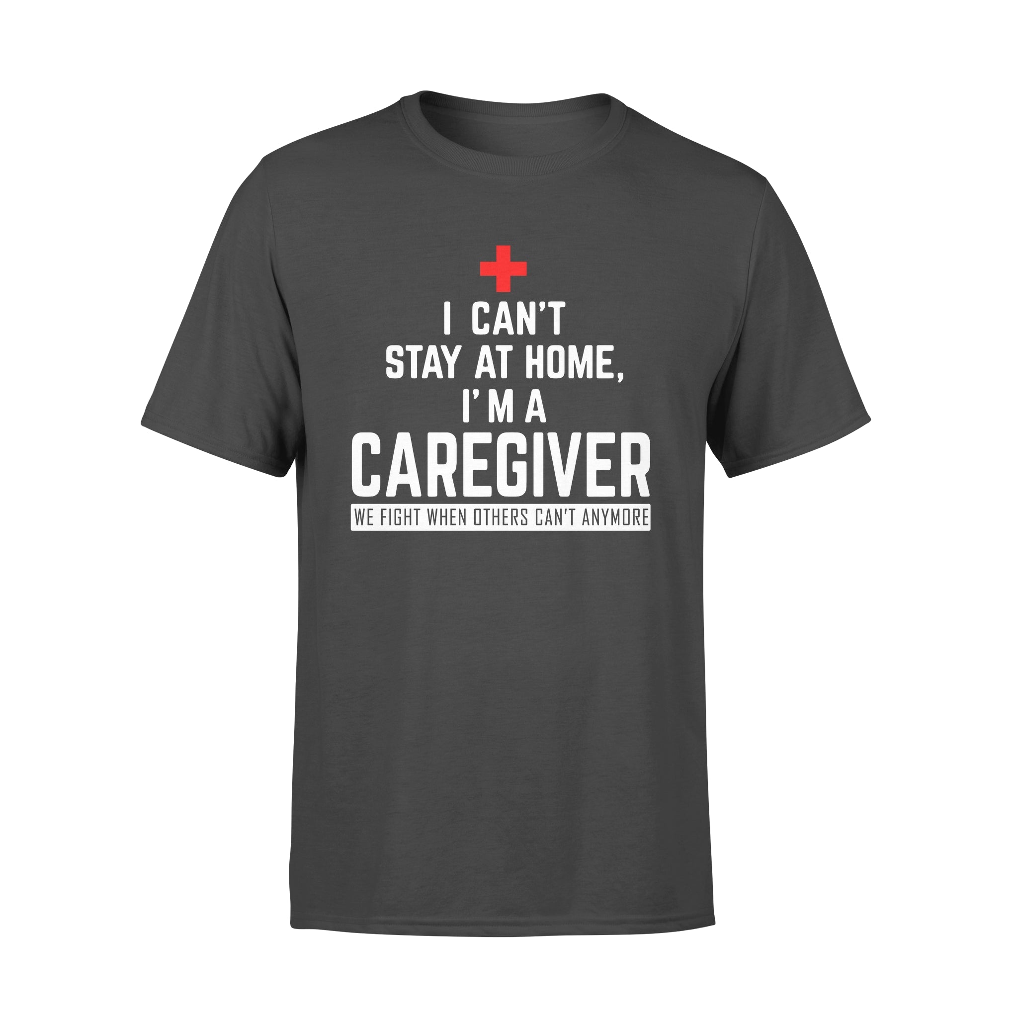 I Can’t Stay At Home I’m A Caregiver – Premium T-shirt