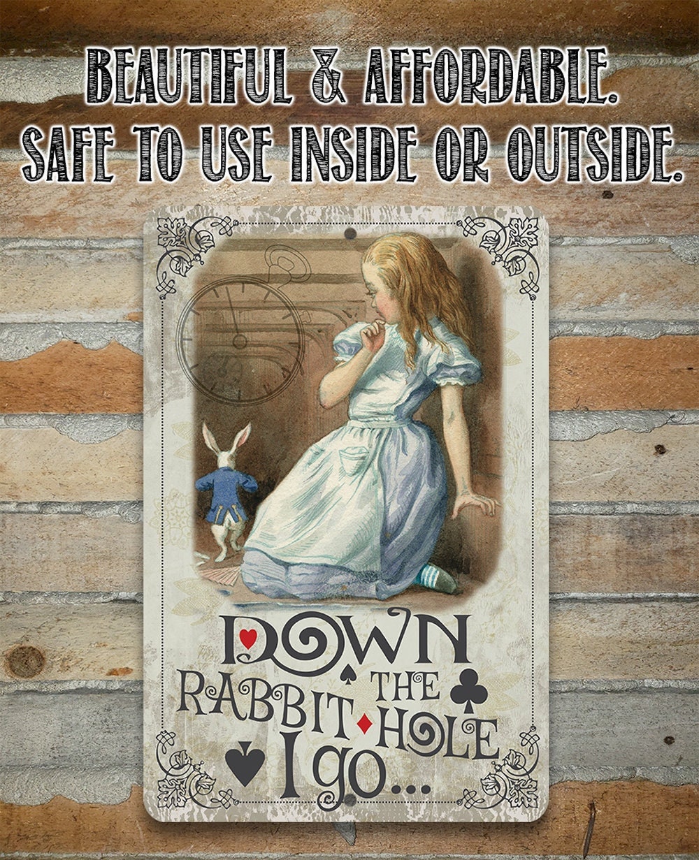 Down The Rabbit Hole I Go – 8″ x 12″ or 12″ x 18″ Aluminum Tin Awesome Metal Poster