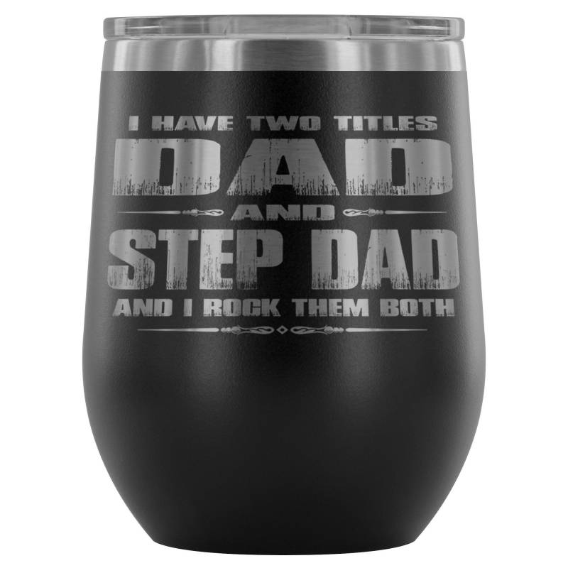 Dad And Step Dad Rock Them Both 12oz. Stemless Wine Tumblers