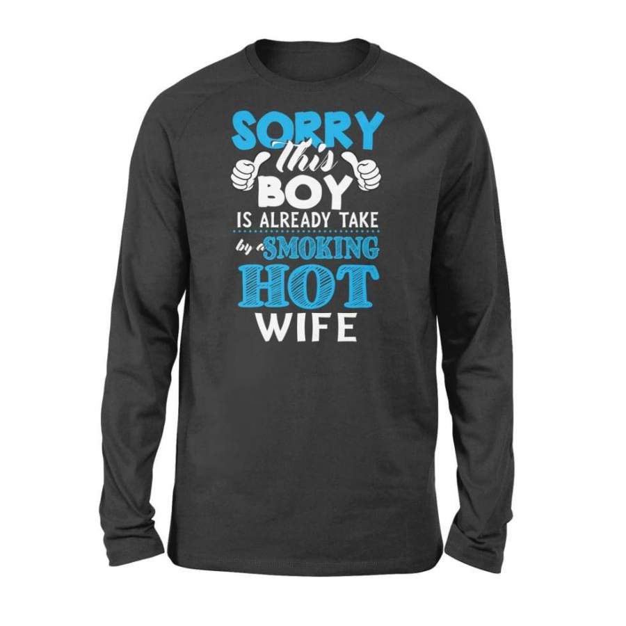Sorry This Boy Is Already Take By A Smoking Hot Wife Valentine’s Day Gift – Standard Long Sleeve
