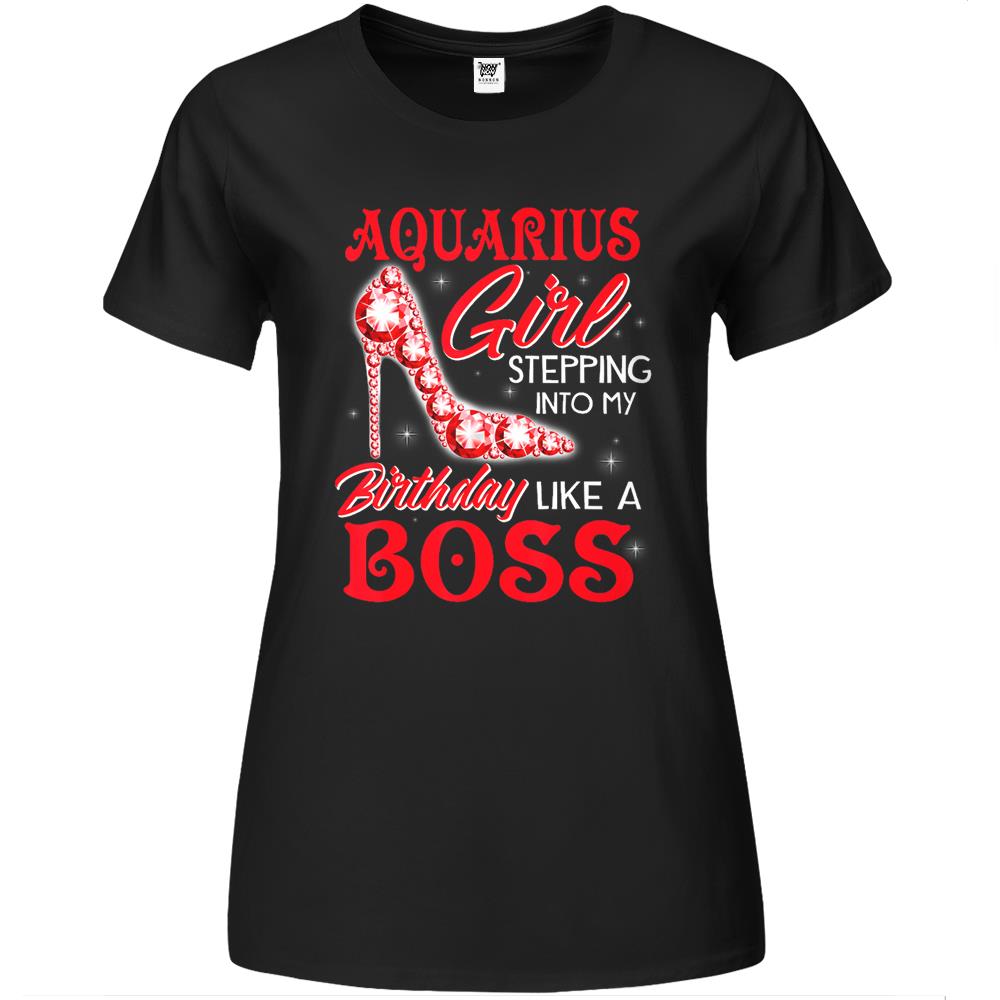 Aquarius Girl Stepping Into My Birthday Like A Boss Gifts Premium Womens T Shirts