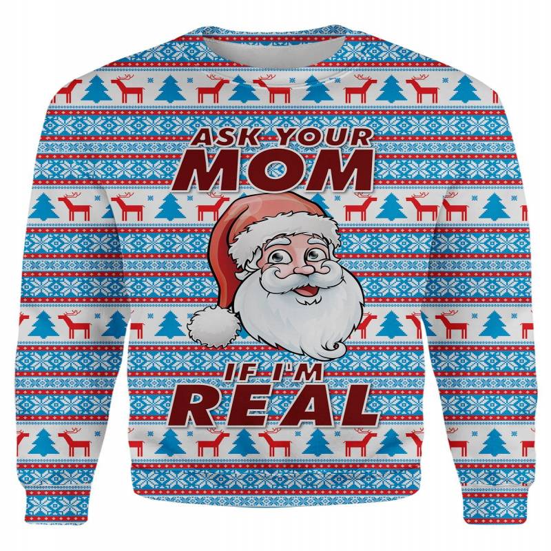 Ask Your Mom If Im Real Ugly Sweater