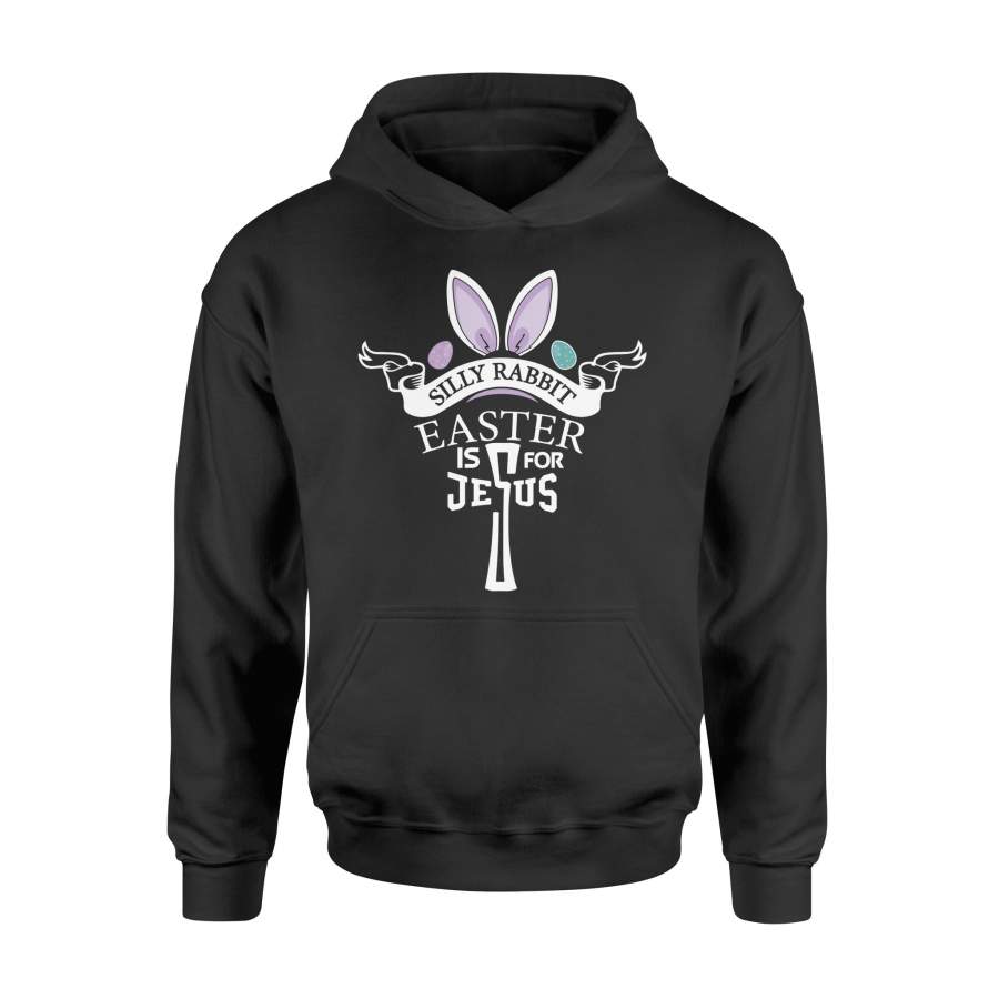 Jesus Silly Rabbit Easter Is For Jesus Gift Hoodie