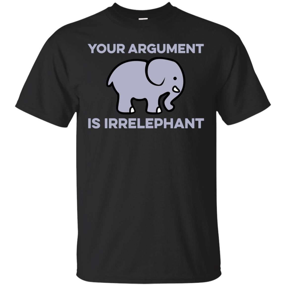 Your Argument Is Irrelephant Funny Elephant Pun T-Shirt