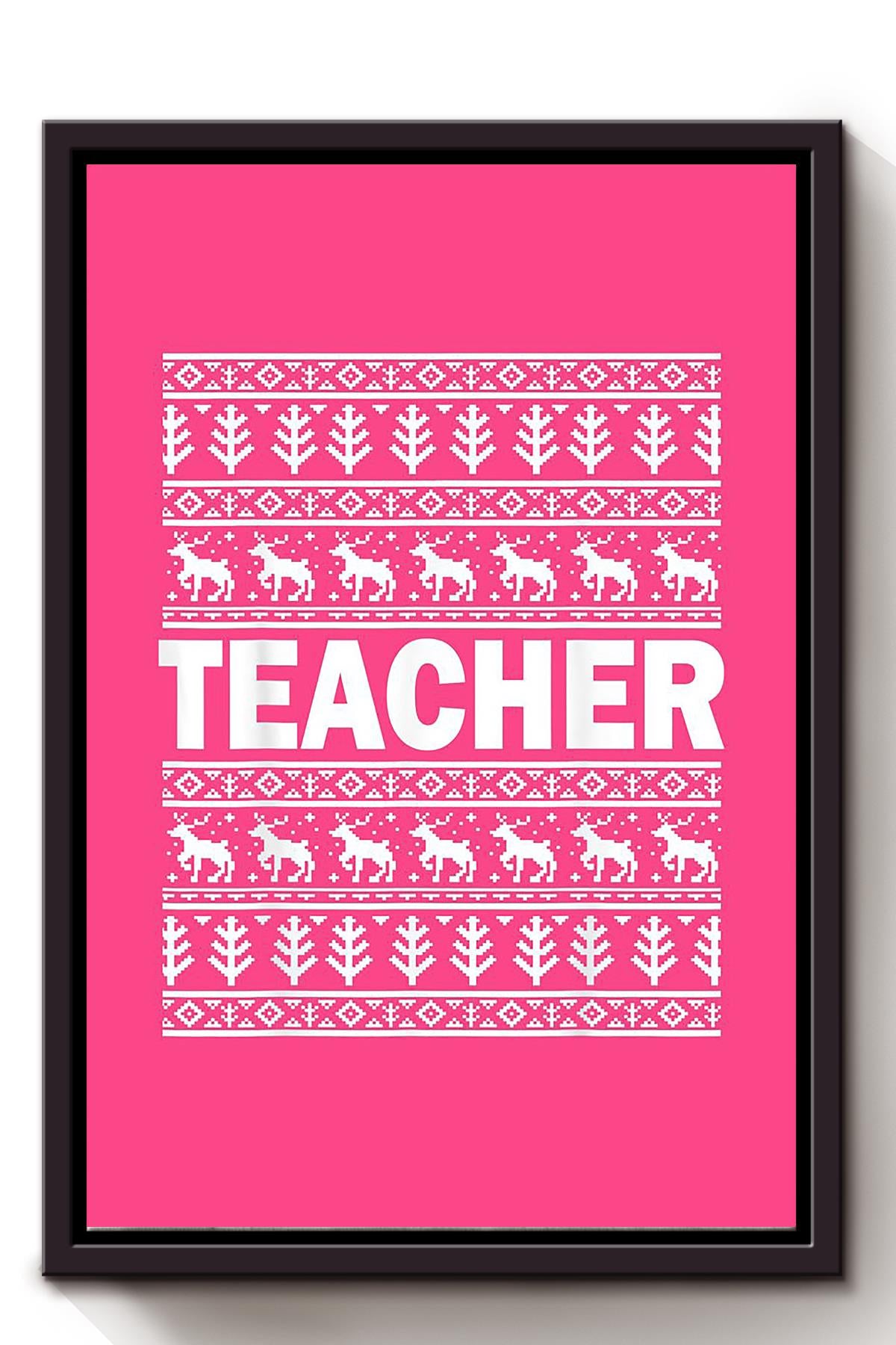 Teacher Ugly Christmas Sweaters Matching Family Fu Wall Art Gift For Teacher Christmas Day Framed Matte Canvas