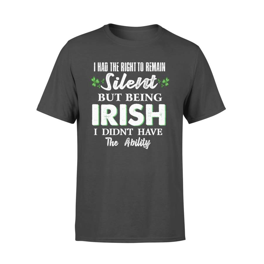 Being Irish I Didn't Have The Ability St.Patrick - Standard T-shirt