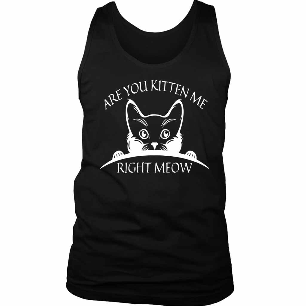 Are You Kitten Me Right Meow Cool Men’s Tank Top