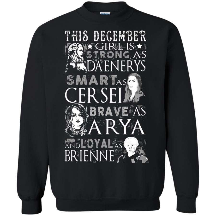 AGR This December Girl Is Strong As Daenerys Game Of Thrones Sweatshirt