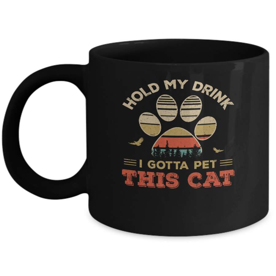 Vintage Hold My Drink I Gotta Pet This Cat Funny Lover Mug