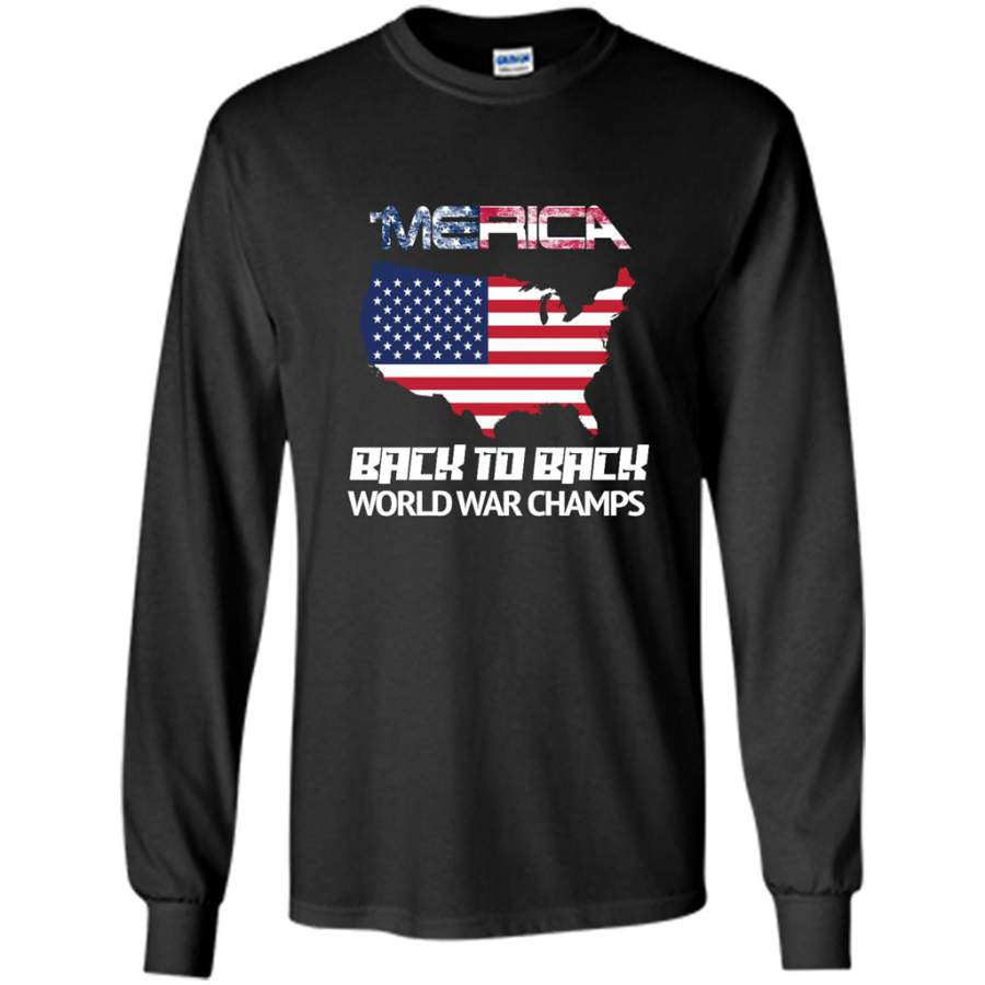 Peckshirt Merica Back To Back World War Champ Patriotic 4th July - Gildan Long Sleeve Shirt - Print In Your Way