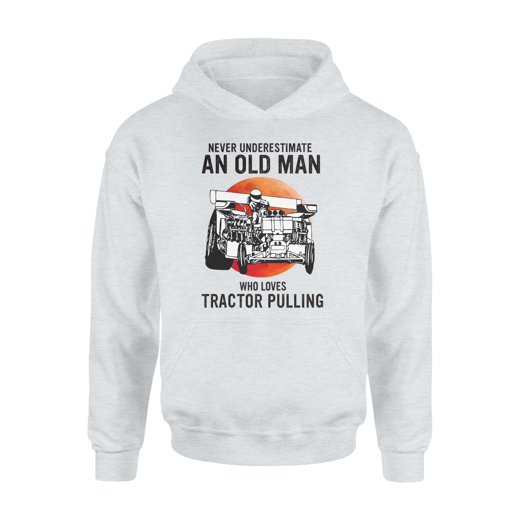 Never Underestimate An Old Man Who Loves Tractor Pulling – Standard Hoodie