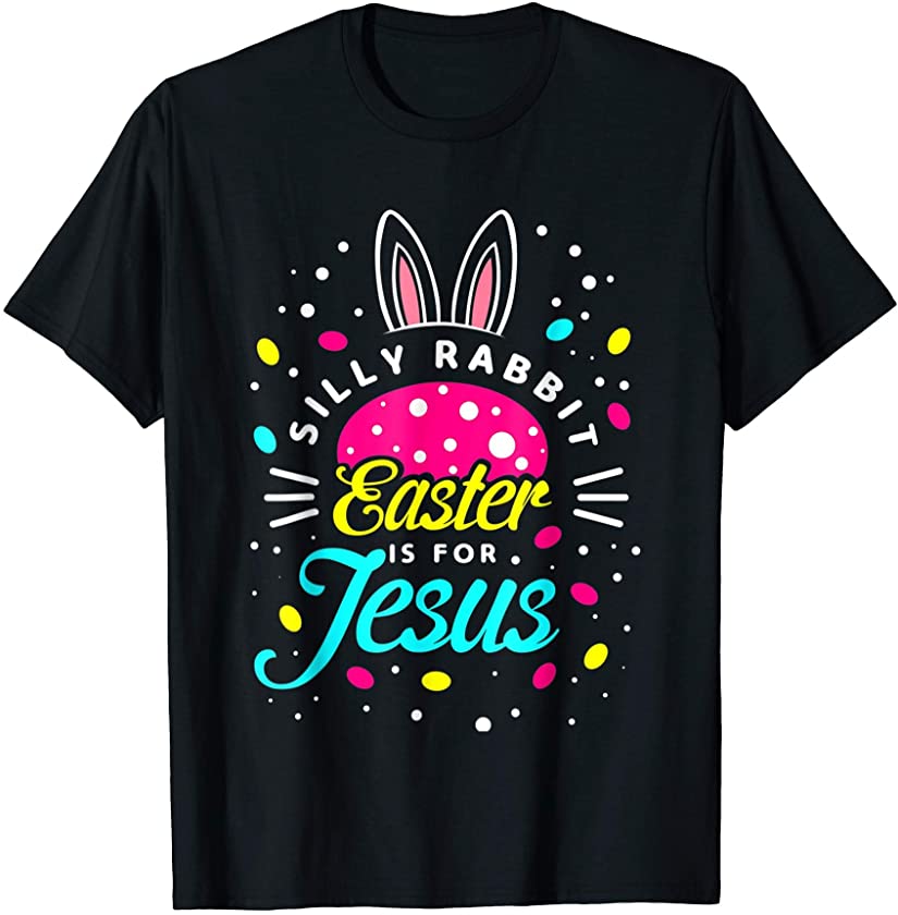 Silly Rabbit Easter Is For Jesus | Toddler Bunny Christians T-Shirt