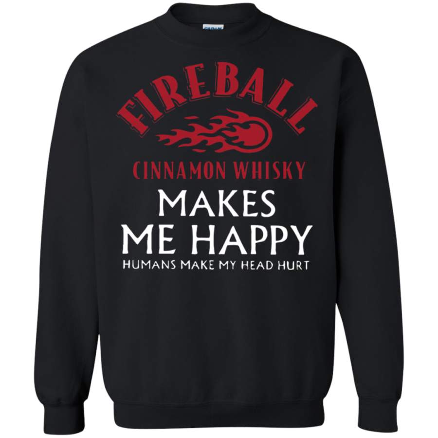 AGR Fireball Cinnamon Whisky Makes Me Happy Humans Not Sweatshirt