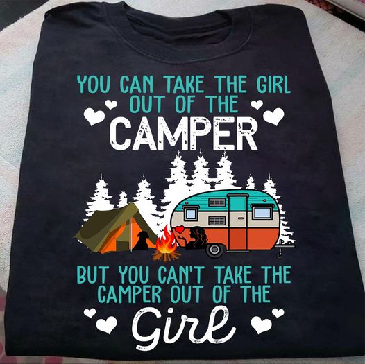 You Can’T Take The Camper Out Of The Girl Gift Standard/Premium T-Shirt