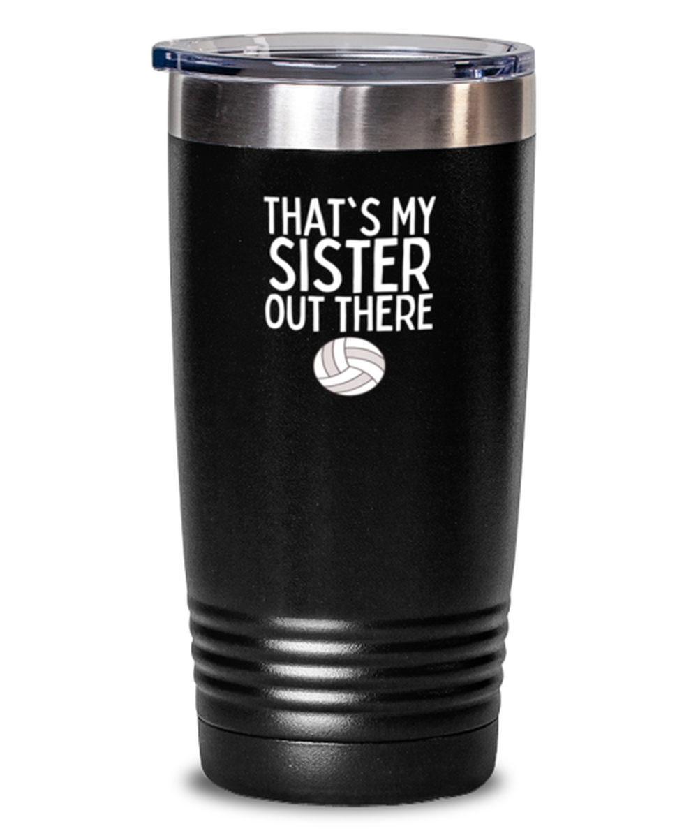 20 Oz Tumbler Stainless Steel Insulated Funny That’S My Sister Out There Volleyball