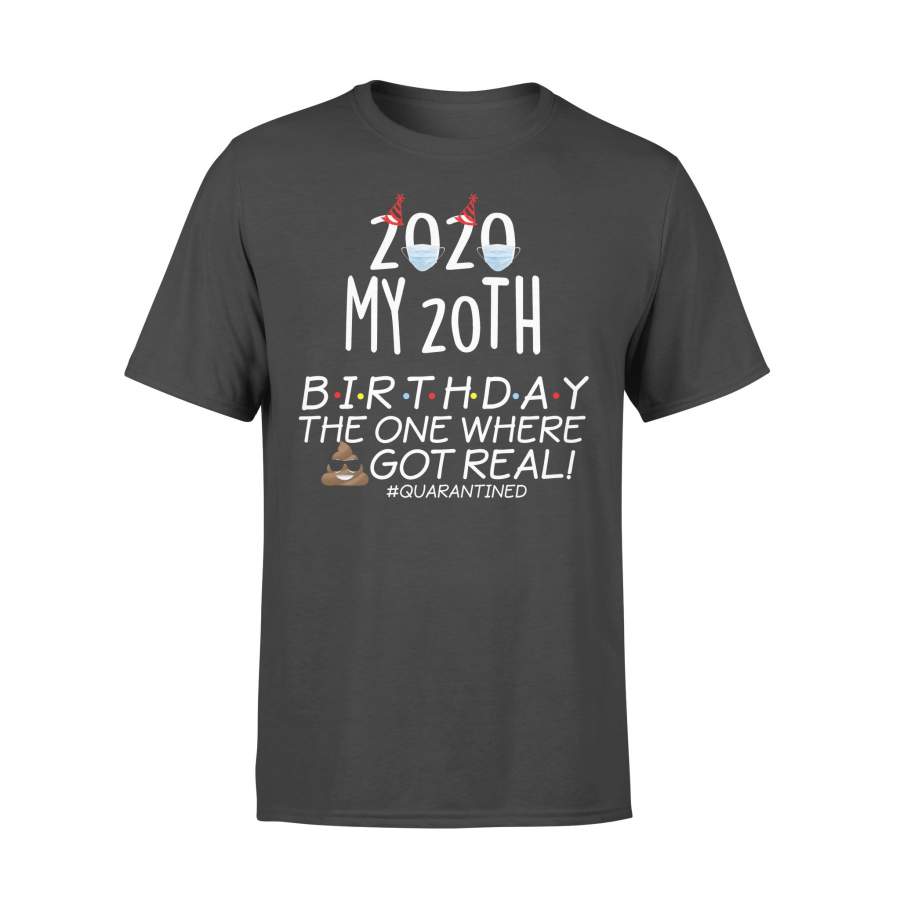 2020 My 20Th Birthday The One Where Got Real T-shirt