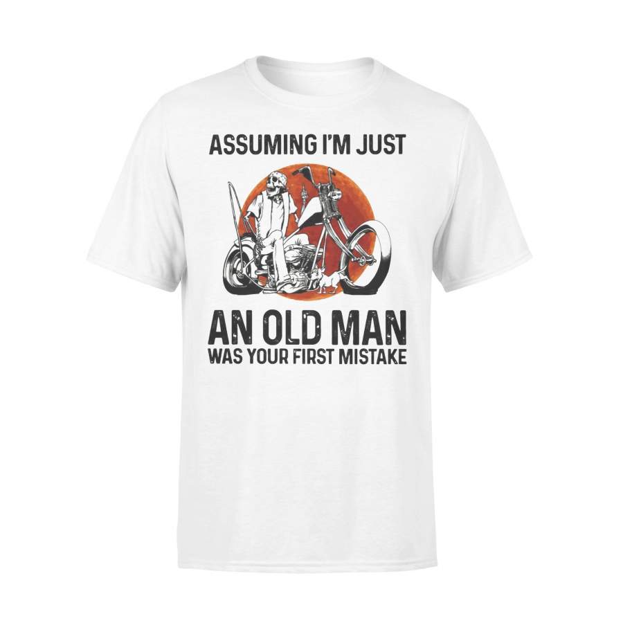 Skull Biker Assuming I’m Just An Old Man Was Your First Mistake T-shirt