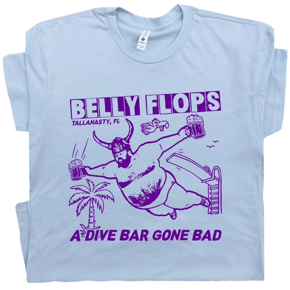 Dive Bar T Shirt Funny Beer Shirt Famous Bar T Shirt Belly Flop Pub Weird Shirts Alcohol Drinking Tee Vintage T Shirt Tequila Mezcal Shirt