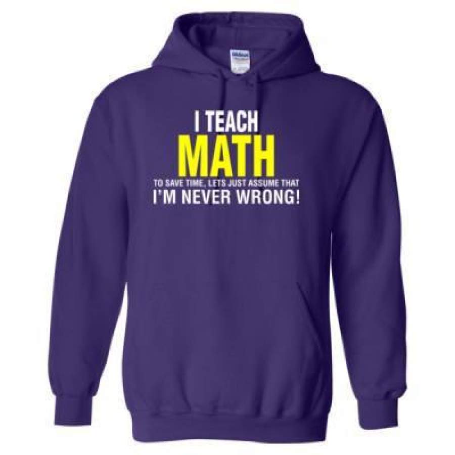 AGR I Teach Math To Save Time Time Lets Just Assume That I Am Never Wrong – Heavy Blend™ Hooded Sweatshirt